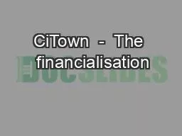 PPT-CiTown - The financialisation