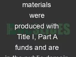 PPT-These materials were produced with Title I, Part A funds and are in the public domain.