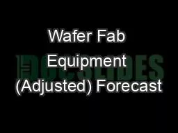 Wafer Fab Equipment (Adjusted) Forecast