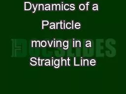 Dynamics of a Particle moving in a Straight Line