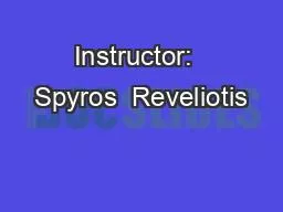 Instructor:  Spyros  Reveliotis