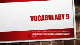 Vocabulary 9   Acquire and use accurately grade-appropriate general academic and domain-specific wo