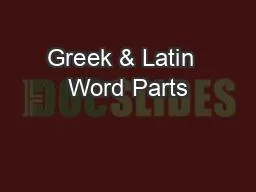 Greek & Latin  Word Parts