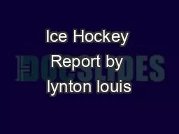 Ice Hockey Report by lynton louis
