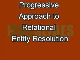 Progressive Approach to Relational Entity Resolution