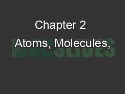 Chapter 2 Atoms, Molecules,