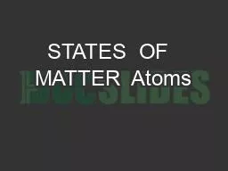 STATES  OF  MATTER  Atoms