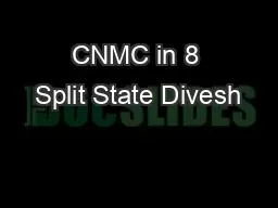 CNMC in 8 Split State Divesh