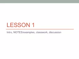 PPT-Lesson 1 Intro, NOTES/examples, classwork, discussion