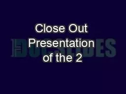 Close Out Presentation of the 2