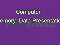 Computer  Memory  Data Presentation