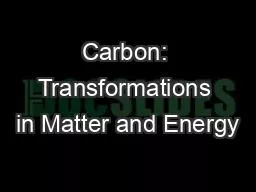 Carbon: Transformations in Matter and Energy