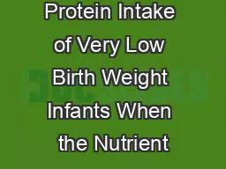 Calorie and Protein Intake of Very Low Birth Weight Infants When the Nutrient