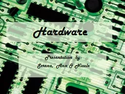 Hardware Presentation by: