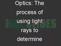 Geometric Optics Geometric Optics: The process of using light rays to determine how light