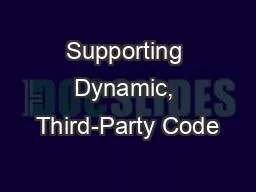 Supporting Dynamic, Third-Party Code