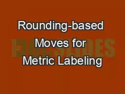 Rounding-based Moves for Metric Labeling