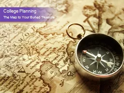 PPT-College Planning The Map to Your Buried Treasure