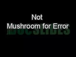 PPT-Not Mushroom for Error