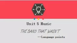 Unit 5 Music THE BAND THAT WASN’T