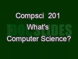 Compsci  201 What's Computer Science?