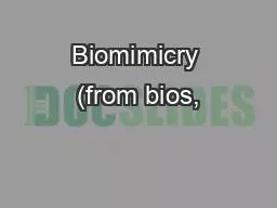 Biomimicry  (from bios, 