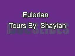 PPT-Eulerian Tours By Shaylan