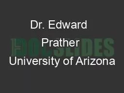 PPT-Dr. Edward Prather University of Arizona