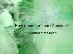 PPT-How does the heart function?