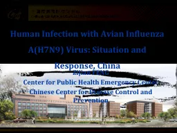 Human Infection with Avian Influenza A(H7N9) Virus: Situation and Response, China