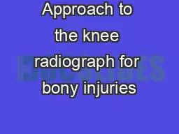 Approach to the knee radiograph for bony injuries