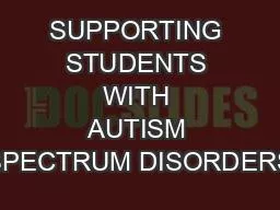 SUPPORTING STUDENTS WITH AUTISM SPECTRUM DISORDERS