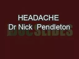 HEADACHE Dr Nick  Pendleton