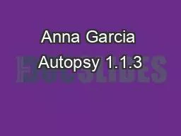 PPT-Anna Garcia Autopsy 1.1.3