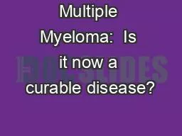 Multiple Myeloma:  Is it now a curable disease?
