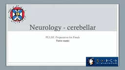 Neurology - cerebellar PULSE: Preparation for Finals