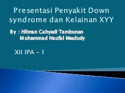 Presentasi Penyakit Down syndrome dan Kelainan XYY