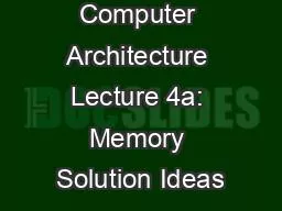 Computer Architecture Lecture 4a: Memory Solution Ideas