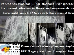 Patient  selection for LT for alcoholic liver disease: