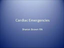 Cardiac Emergencies Sharon Brown RN