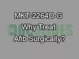 MKT-2264D-G Why Treat Afib Surgically?