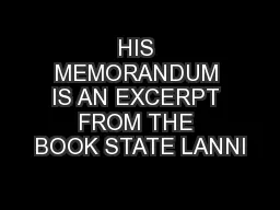 HIS MEMORANDUM IS AN EXCERPT FROM THE BOOK STATE LANNI