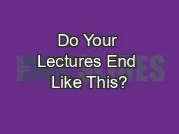 Do Your Lectures End Like This?