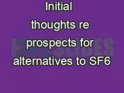 Initial  thoughts re prospects for alternatives to SF6