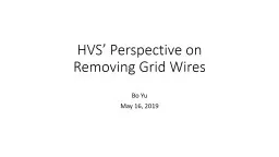 HVS’ Perspective on  Removing Grid Wires
