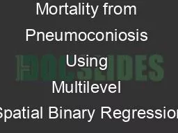 Estimating Mortality from Pneumoconiosis Using Multilevel Spatial Binary Regression