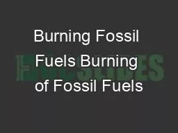 Burning Fossil Fuels Burning of Fossil Fuels