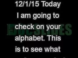 Warm-Up for 12/1/15 Today I am going to check on your alphabet. This is to see what you