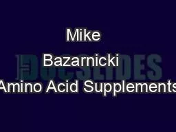 Mike  Bazarnicki   Amino Acid Supplements