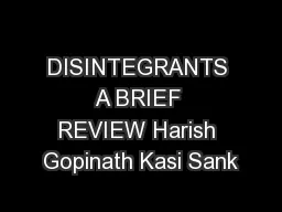 DISINTEGRANTS A BRIEF REVIEW Harish Gopinath Kasi Sank